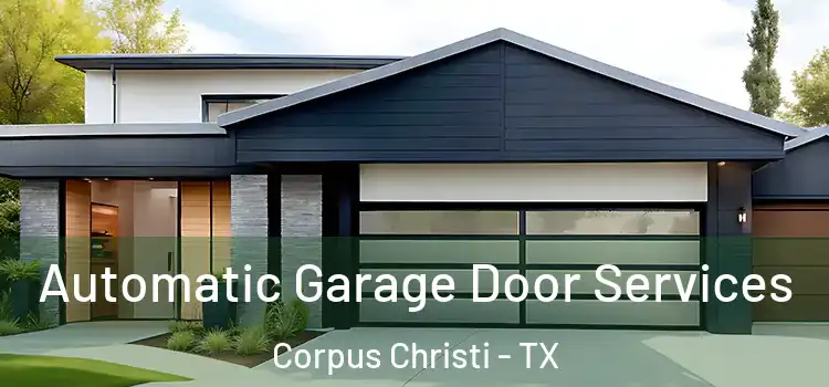  Automatic Garage Door Services Corpus Christi - TX