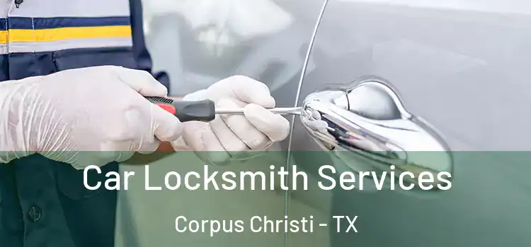 Car Locksmith Services Corpus Christi - TX