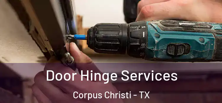 Door Hinge Services Corpus Christi - TX