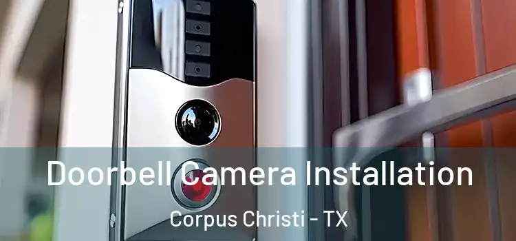 Doorbell Camera Installation Corpus Christi - TX