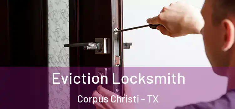 Eviction Locksmith Corpus Christi - TX