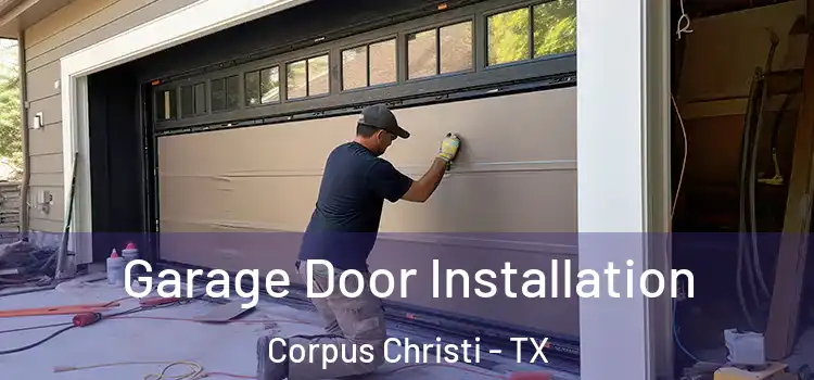  Garage Door Installation Corpus Christi - TX