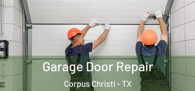  Garage Door Repair Corpus Christi - TX