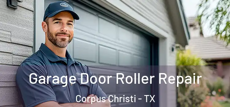  Garage Door Roller Repair Corpus Christi - TX