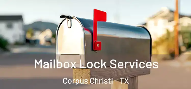 Mailbox Lock Services Corpus Christi - TX