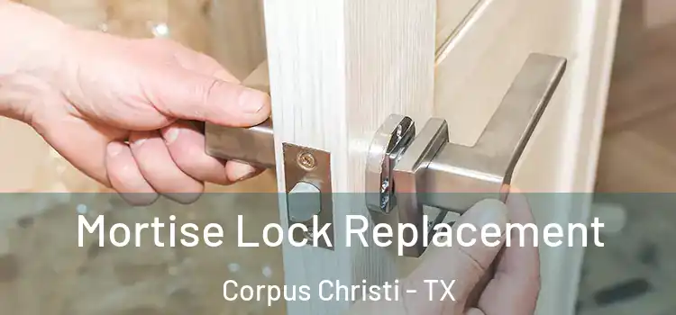 Mortise Lock Replacement Corpus Christi - TX