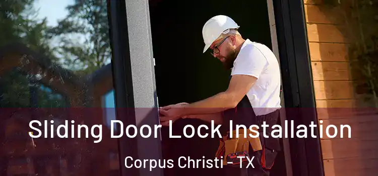 Sliding Door Lock Installation Corpus Christi - TX