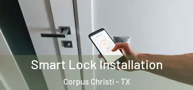 Smart Lock Installation Corpus Christi - TX