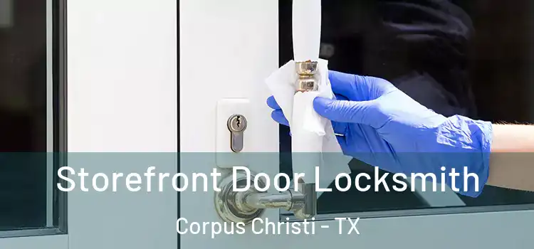 Storefront Door Locksmith Corpus Christi - TX